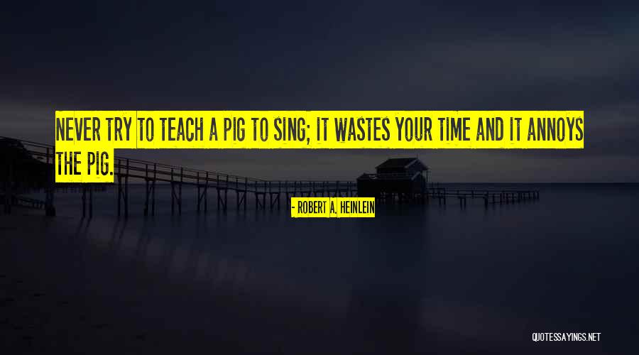 Wastes Time Quotes By Robert A. Heinlein