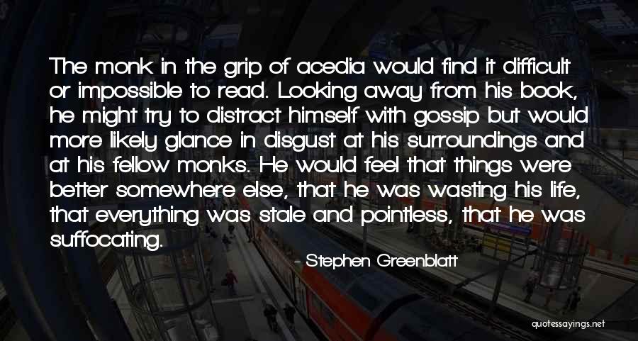 Wasting Life Away Quotes By Stephen Greenblatt Wasting Life Away Quotes By Stephen Greenblatt