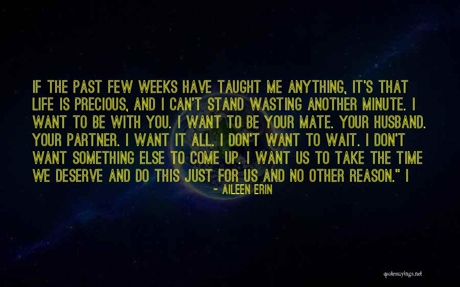 Wasting Life Quotes By Aileen Erin Wasting Life Quotes By Aileen Erin