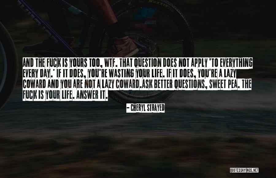 Wasting Life Quotes By Cheryl Strayed Wasting Life Quotes By Cheryl Strayed
