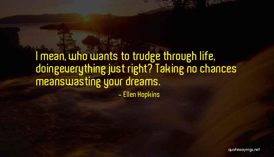 Wasting Life Quotes By Ellen Hopkins