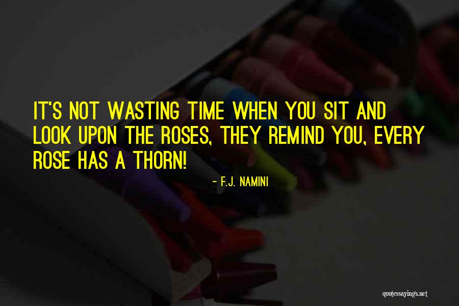 Wasting Life Quotes By F.J. Namini