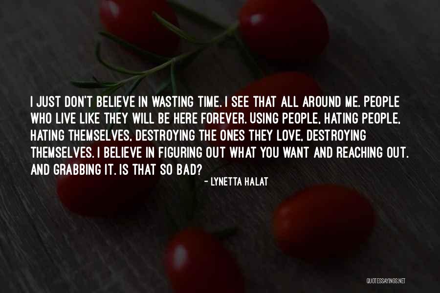 Wasting Life Quotes By Lynetta Halat