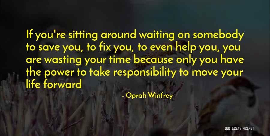 Wasting Life Quotes By Oprah Winfrey