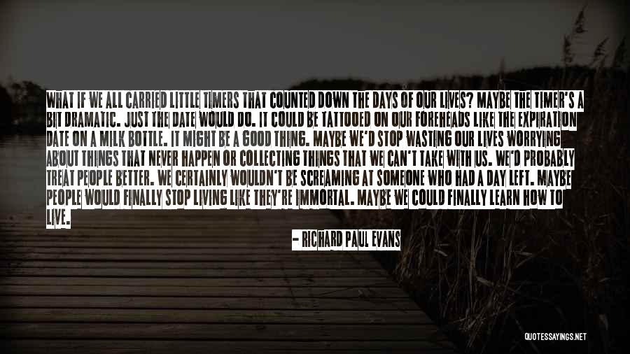 Wasting Life Quotes By Richard Paul Evans