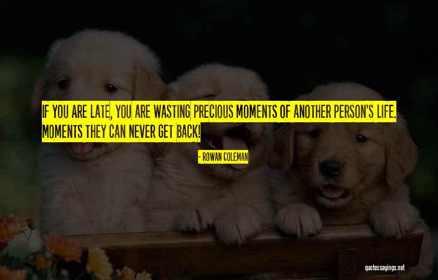 Wasting Life Quotes By Rowan Coleman Wasting Life Quotes By Rowan Coleman