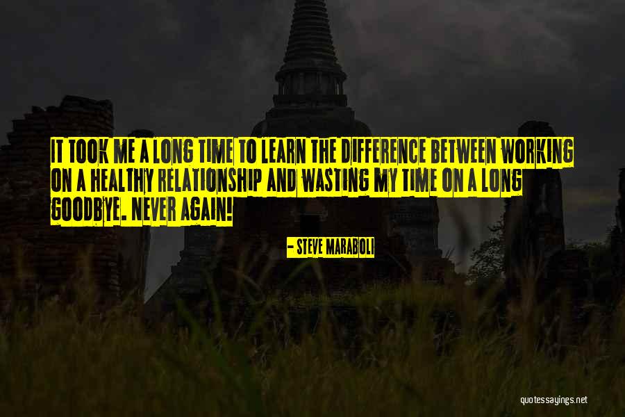 Wasting Life Quotes By Steve Maraboli