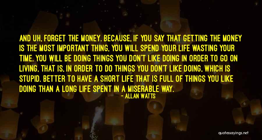 Wasting Money Quotes By Allan Watts