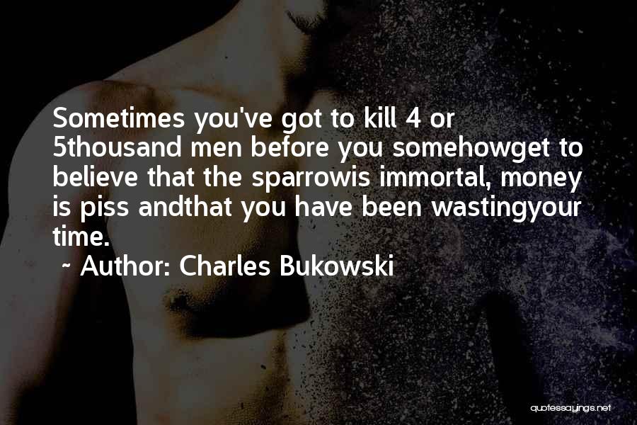 Wasting Money Quotes By Charles Bukowski
