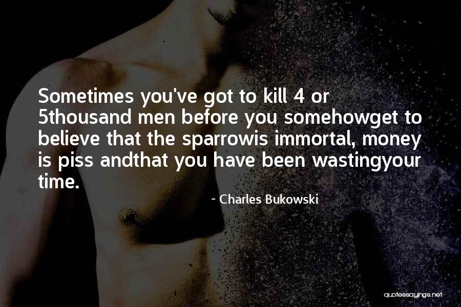 Wasting Money Quotes By Charles Bukowski