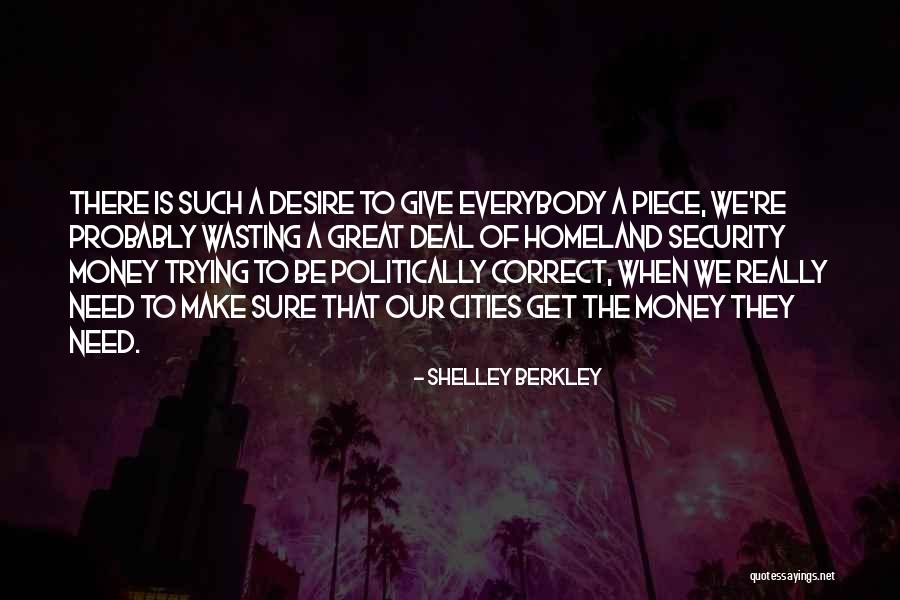 Wasting Money Quotes By Shelley Berkley