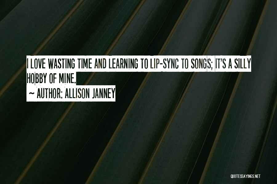 Wasting My Love Quotes By Allison Janney