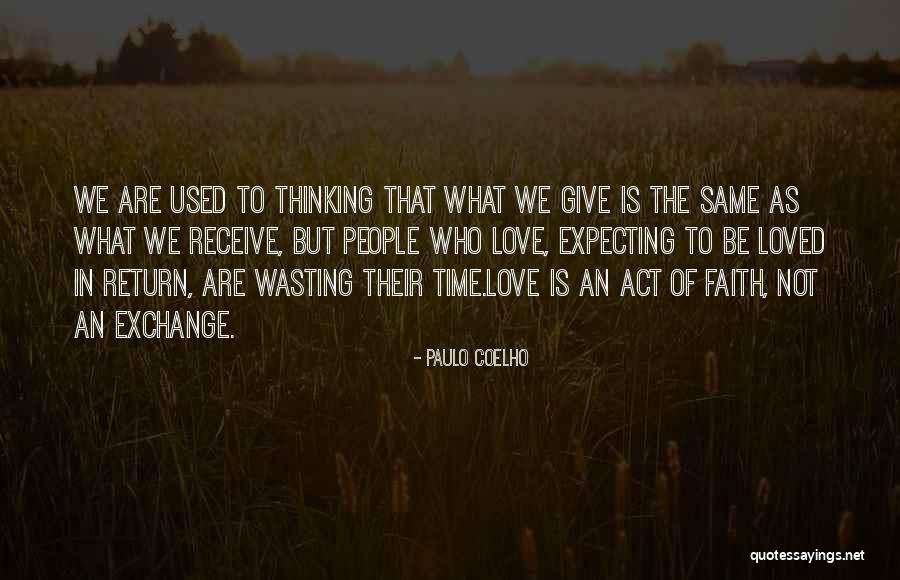 Wasting My Love Quotes By Paulo Coelho Wasting My Love Quotes By Paulo Coelho