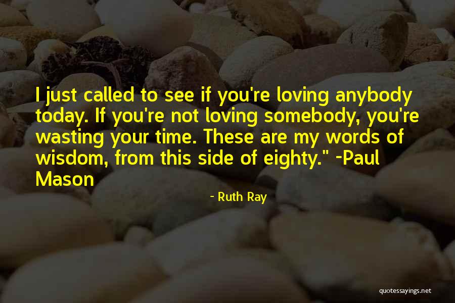 Wasting My Time On Him Quotes By Ruth Ray Wasting My Time On Him Quotes By Ruth Ray