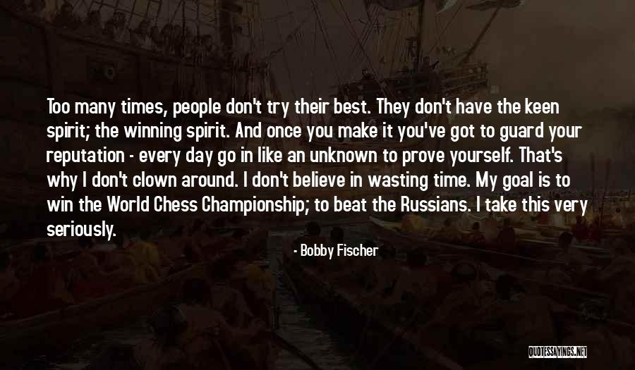 Wasting My Time Quotes By Bobby Fischer Wasting My Time Quotes By Bobby Fischer