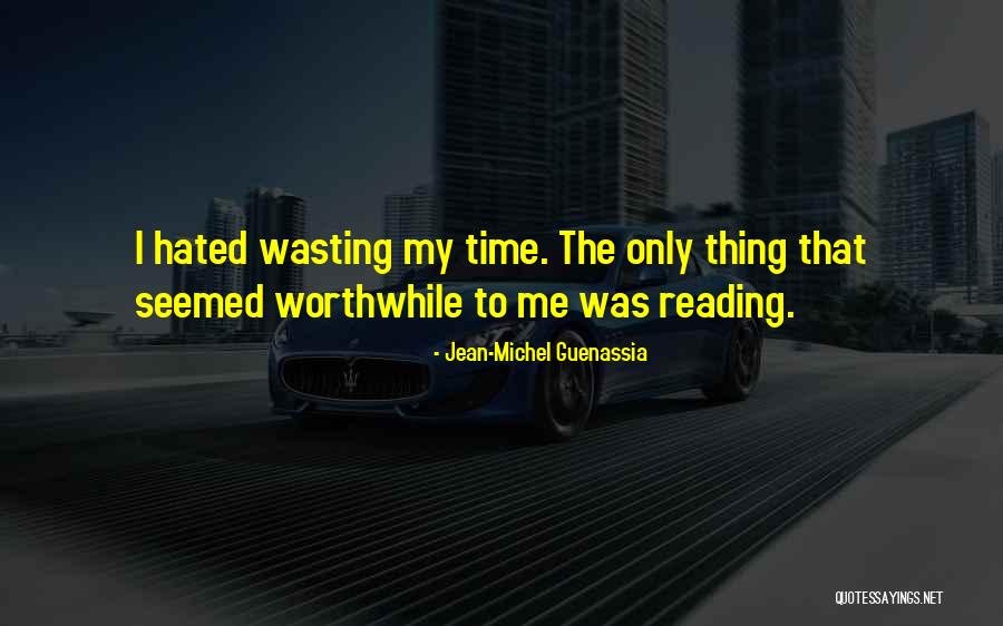 Wasting My Time Quotes By Jean-Michel Guenassia Wasting My Time Quotes By Jean-Michel Guenassia