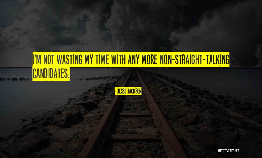 Wasting My Time Quotes By Jesse Jackson Wasting My Time Quotes By Jesse Jackson