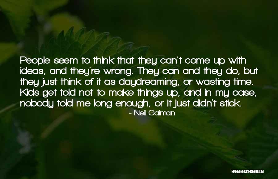 Wasting My Time Quotes By Neil Gaiman Wasting My Time Quotes By Neil Gaiman