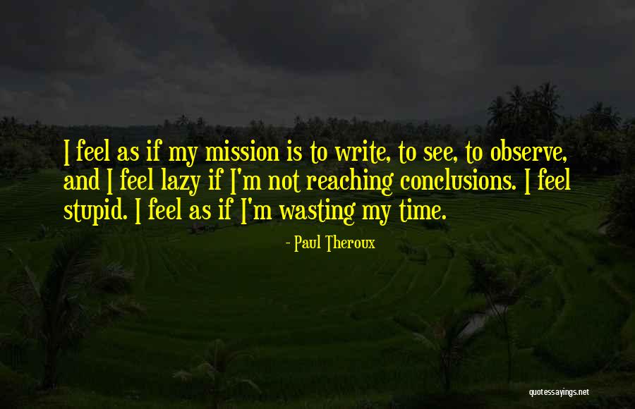 Wasting My Time Quotes By Paul Theroux Wasting My Time Quotes By Paul Theroux