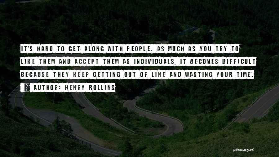 Wasting Others Time Quotes By Henry Rollins