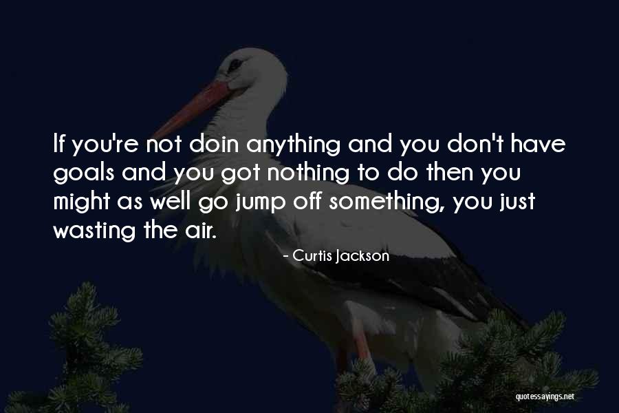 Wasting Quotes By Curtis Jackson