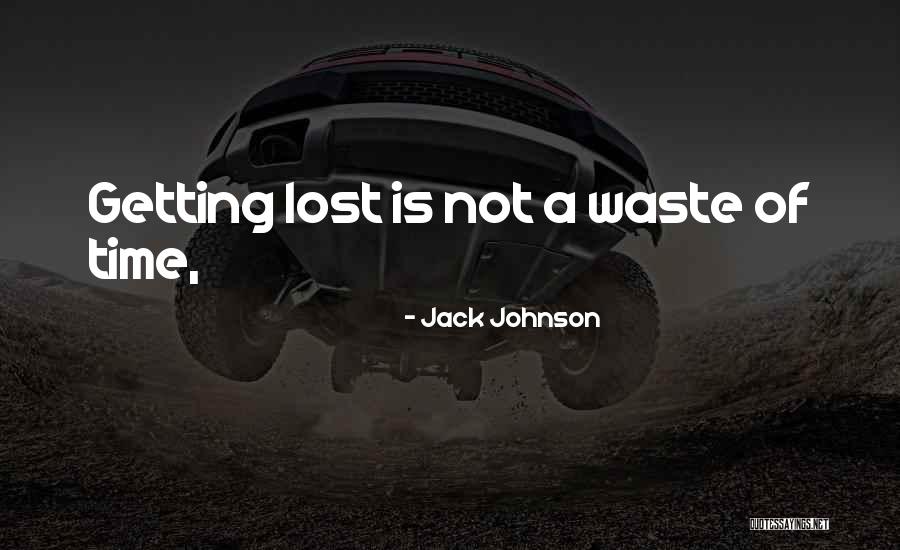 Wasting Quotes By Jack Johnson