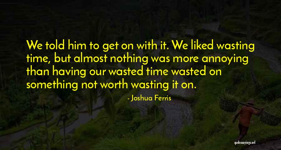 Wasting Quotes By Joshua Ferris