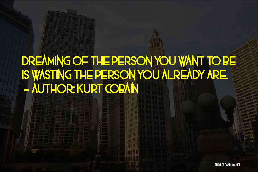 Wasting Quotes By Kurt Cobain