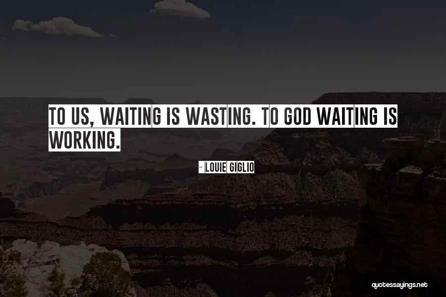 Wasting Quotes By Louie Giglio