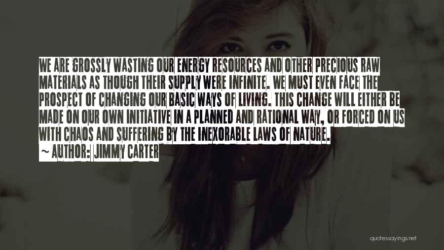 Wasting Resources Quotes By Jimmy Carter