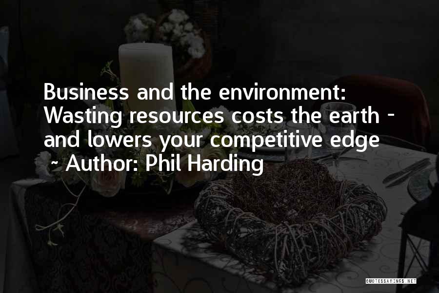 Wasting Resources Quotes By Phil Harding