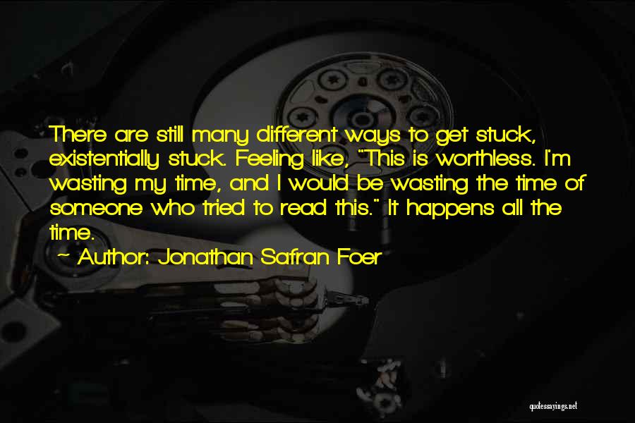 Wasting Someone Time Quotes By Jonathan Safran Foer