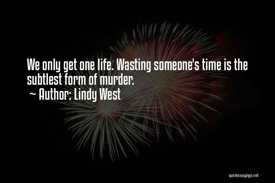 Wasting Someone Time Quotes By Lindy West