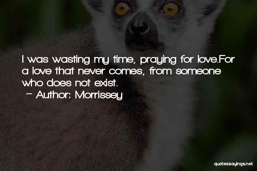 Wasting Someone Time Quotes By Morrissey