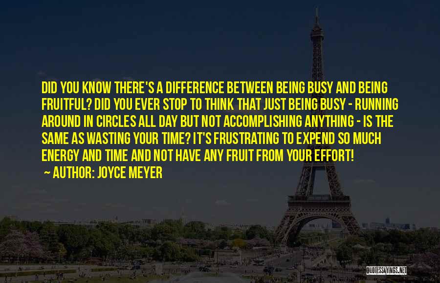 Wasting Time And Effort Quotes By Joyce Meyer