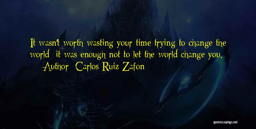 Wasting Time Quotes By Carlos Ruiz Zafon