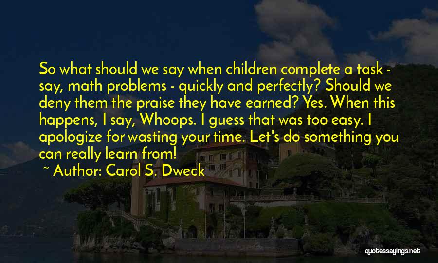 Wasting Time Quotes By Carol S. Dweck