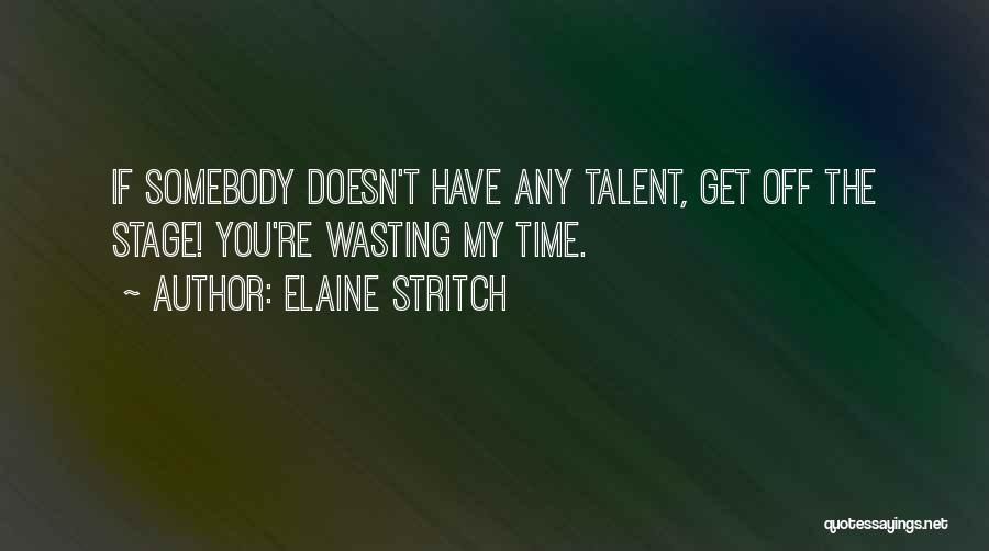 Wasting Time Quotes By Elaine Stritch