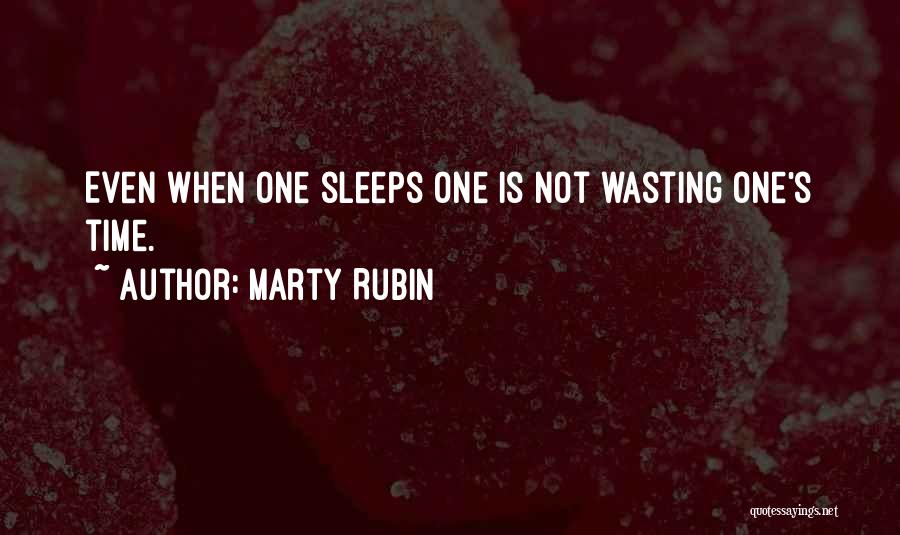 Wasting Time Quotes By Marty Rubin