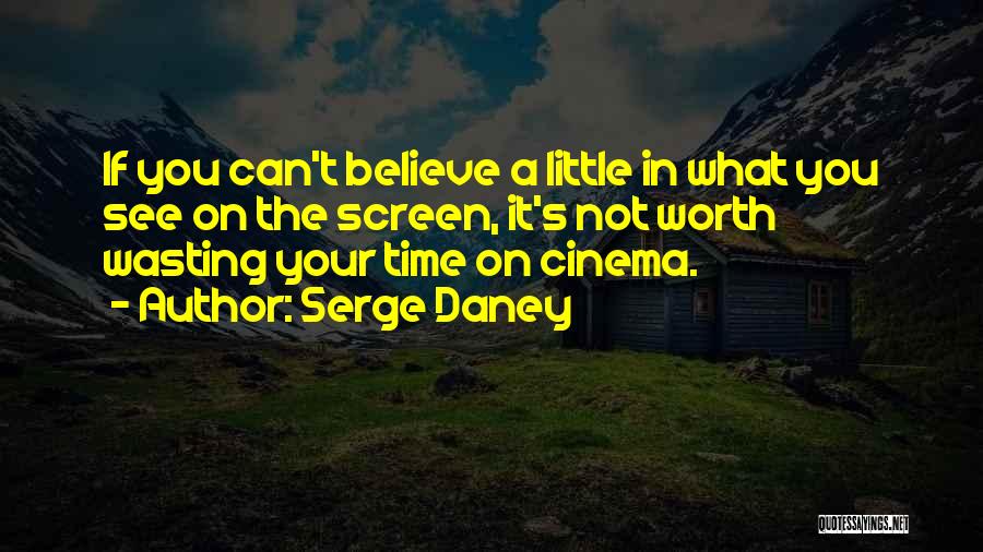 Wasting Time Quotes By Serge Daney