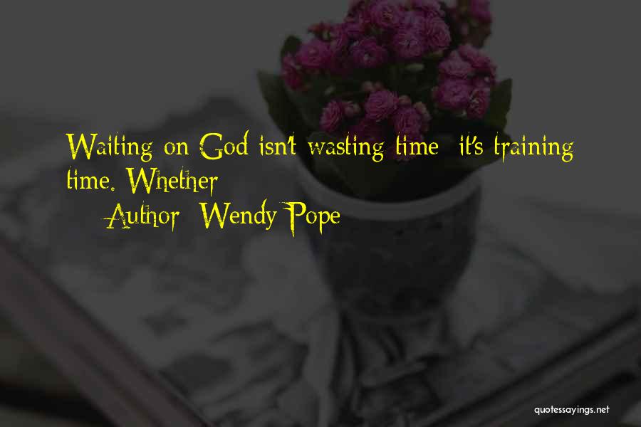 Wasting Time Quotes By Wendy Pope