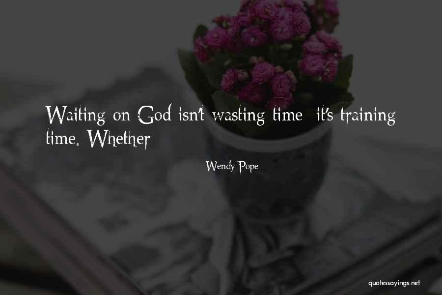 Wasting Time Waiting Quotes By Wendy Pope Wasting Time Waiting Quotes By Wendy Pope