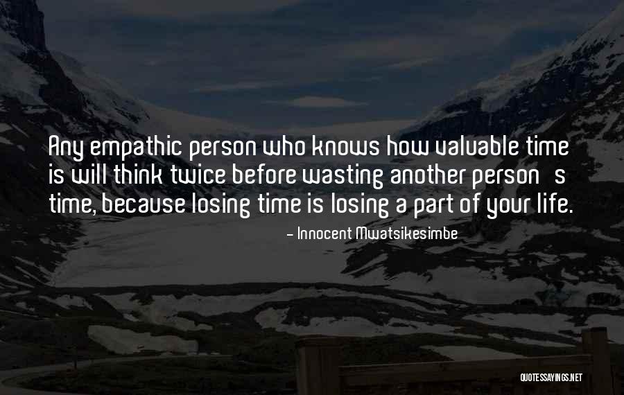 Wasting Valuable Time Quotes By Innocent Mwatsikesimbe