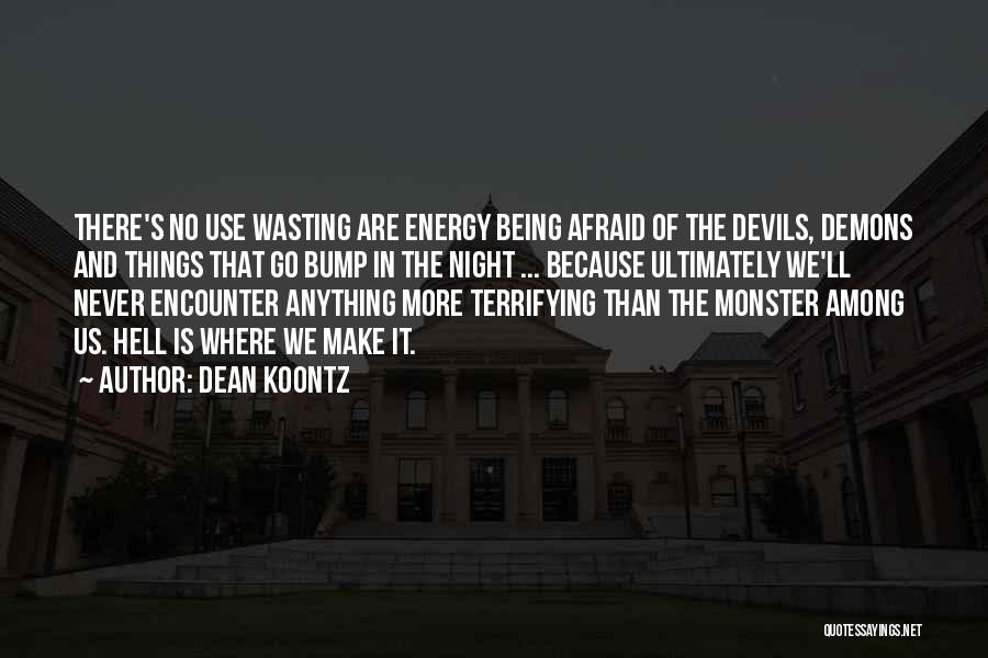 Wasting Your Energy Quotes By Dean Koontz