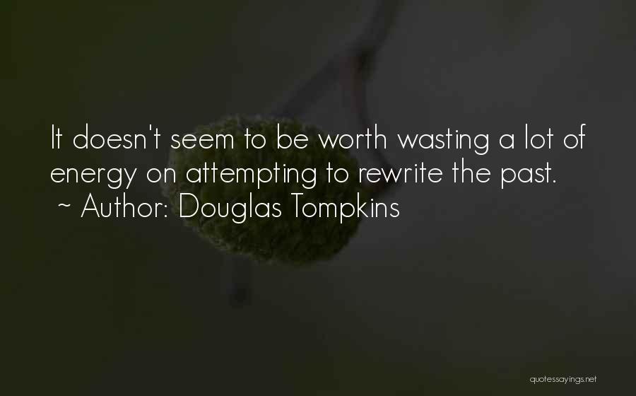 Wasting Your Energy Quotes By Douglas Tompkins