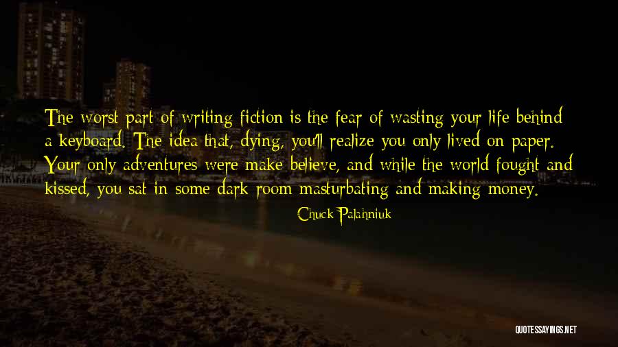 Wasting Your Life Quotes By Chuck Palahniuk