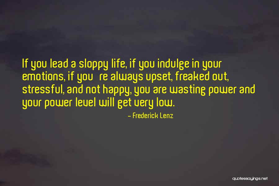 Wasting Your Life Quotes By Frederick Lenz