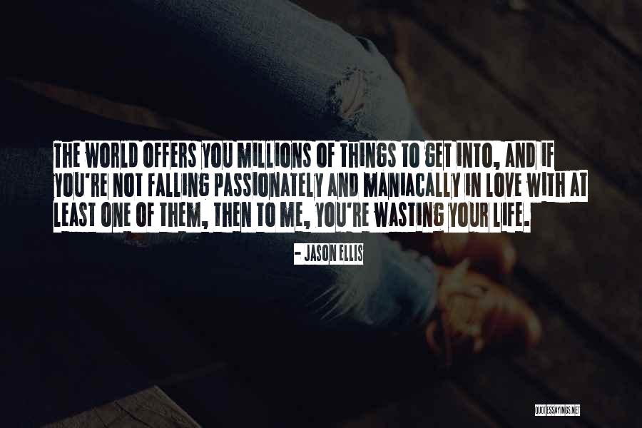 Wasting Your Life Quotes By Jason Ellis