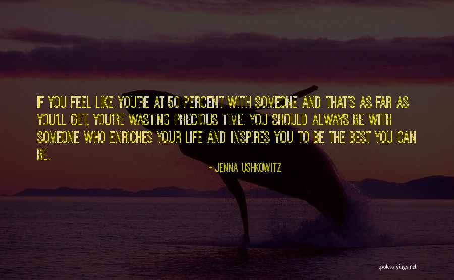 Wasting Your Life Quotes By Jenna Ushkowitz