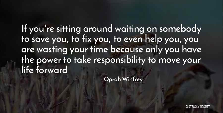 Wasting Your Life Quotes By Oprah Winfrey